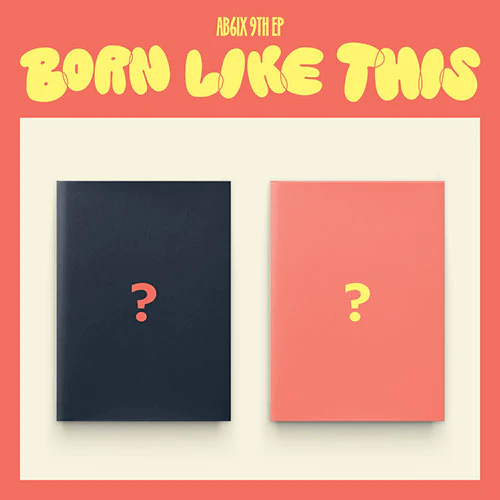 AB6IX - BORN LIKE THIS [9th EP Album]