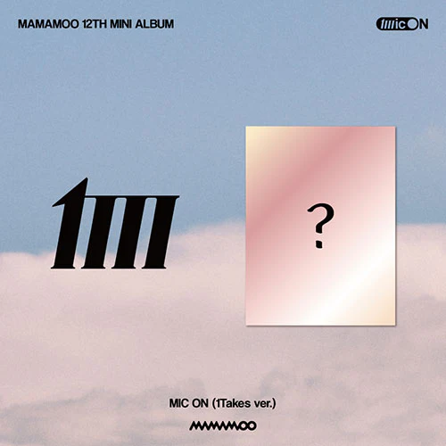 MAMAMOO - MIC ON [12th Mini Album - 1Takes Ver.]